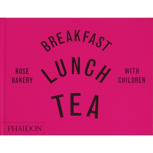 预订 Breakfast, Lunch, Tea with Children: Rose Bakery 与孩子一起享用早餐、午餐和下午茶: 9781838663766