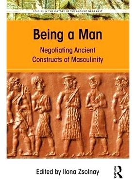 预订 Being a Man: Negotiating Ancient Constructs of Masculinity 作为男人：探讨古代男子气的构成（丛书）: 9781138189362