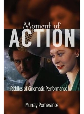 预订 Moment of Action: Riddles of Cinematic Performance 行动瞬间：电影表现之谜: 9780813564968