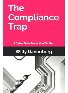 预订 The Compliance Trap: A Cyber Data Protection (GDPR) Thriller in a World of Digital Threats: 9798897666188