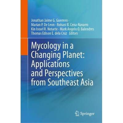 预订 Mycology in a Changing Planet Applications and Perspectives from Southeast Asia 动态星球真菌学:东南亚的应用与展望