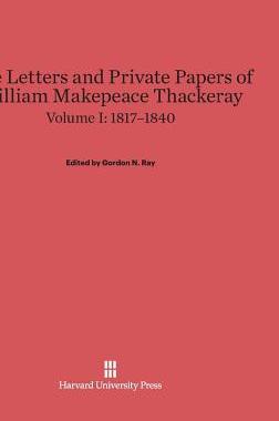 [预订]The Letters and Private Papers of William Makepeace Thackeray, Volume I: 1817–1840 9780674289727