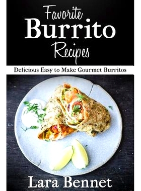 预订 Favorite Burrito Recipes: Delicious Easy to Make Gourmet Burritos: 9781517384999