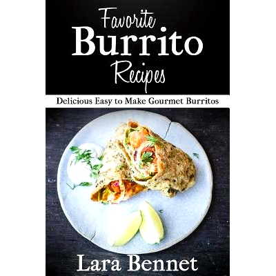 预订 Favorite Burrito Recipes: Delicious Easy to Make Gourmet Burritos: 9781517384999