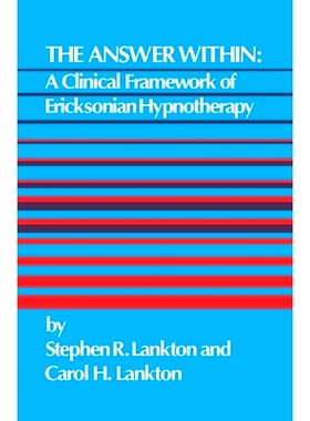 预订 The Answer Within: A Clinical Framework Of Ericksonian Hypnotherapy: 9781138004399