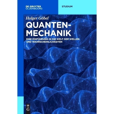 预订 Quantenmechanik: Eine Einführung in die Welt der Wellen und Wahrscheinlichkeiten 量子力学: 9783110659351