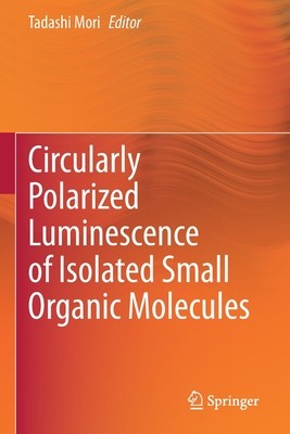 【预订】Circularly Polarized Luminescence of Isolated Small Organic Molecules