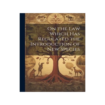 [预订]On the Law Which has Regulated the Introduction of New Species 9781022159181