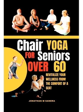 预订 Chair Yoga for Seniors Over 60: Revitalize Your Wellness from the comfort of a Seat: 9798857272510