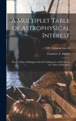 [预订]A Multiplet Table of Astrophysical Interest: Part I--Table of Multiplets; Part II--Finding List of A 9781014398437