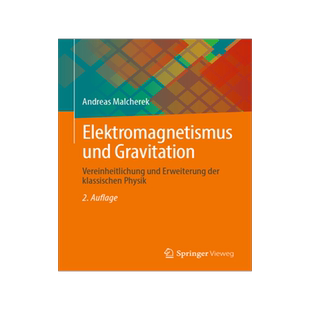 预订 Elektromagnetismus Und Gravitation: Vereinheitlichung Und Erweiterung Der Klassischen Physik