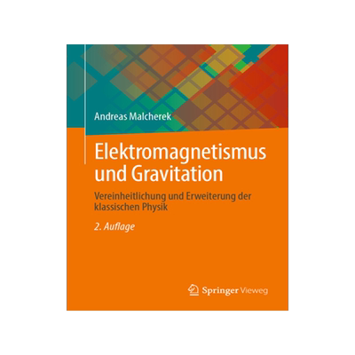 预订 Elektromagnetismus Und Gravitation: Vereinheitlichung Und Erweiterung Der Klassischen Physik