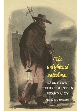 预订 The Enlightened Patrolman: Early Law Enforcement in Mexico City 开明的巡警：墨西哥城的早期执法: 9781496219466