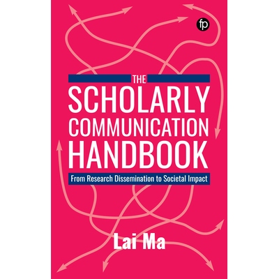 预订 Scholarly Communication Handbook: From Research Dissemination to Societal Impact 学术交流手册：从研究传播到社会影响