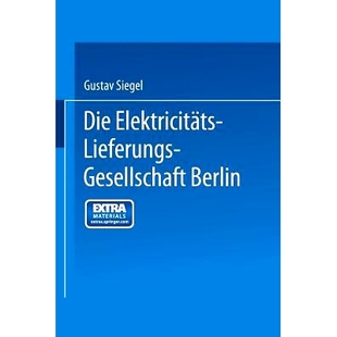 预订 Die Elektricitäts-Lieferungs-Gesellschaft Berlin: Ein Rückblick auf 25 Jahre ihrer Entwicklung: 9783662275665