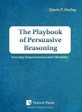 [预订]The Playbook of Persuasive Reasoning: Everyday Empowerment and Likeability 9781622732746