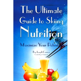 预订 The Ultimate Guide to Skiing Nutrition: Maximize Your Potential: 9781499711998