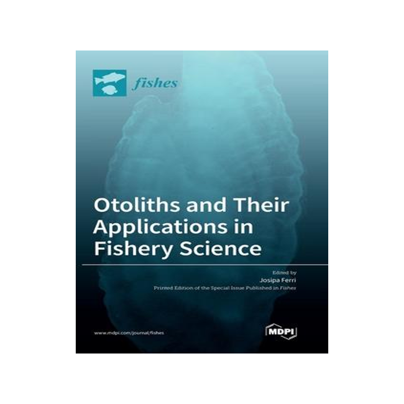 [预订]Otoliths and Their Applications in Fishery Science 9783036566122