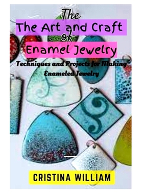 预订 The Art and Craft of Enamel Jewelry: Techniques and Projects for Making Enameled Jewelry: 9798333305428