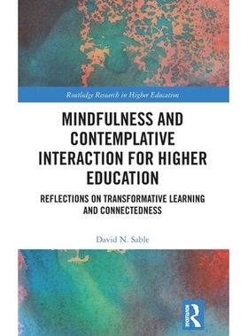 预订 Mindfulness and Contemplative Interaction for Higher Education: Reflections on Transformative Learning and Connecte