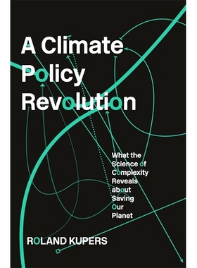 预订 A Climate Policy Revolution: What the Science of Complexity Reveals about Saving Our Planet 气候政策*：复杂性科学揭