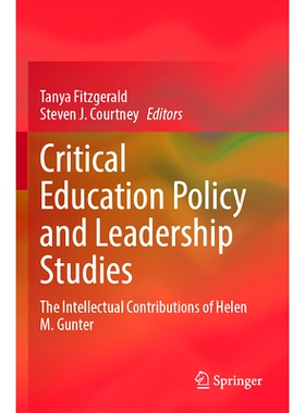 预订 Critical Education Policy and Leadership Studies: The Intellectual Contributions of Helen M. Gunter 关键教育政策与