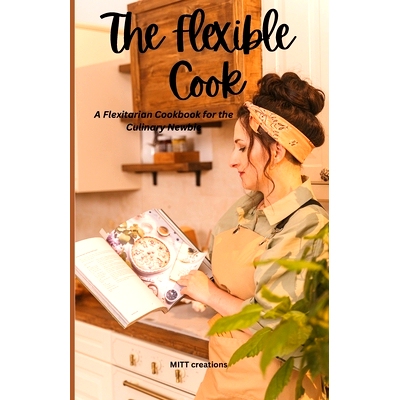 预订 The Flexible Cook: A Flexitarian Cookbook for the Culinary Newbie: 9798377977100