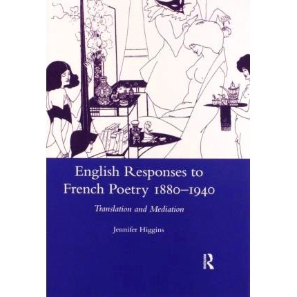 预订 English Responses to French Poetry 1880-1940: Translation and Mediation 1880-1940年法国诗歌的英语回应：翻译与调停: