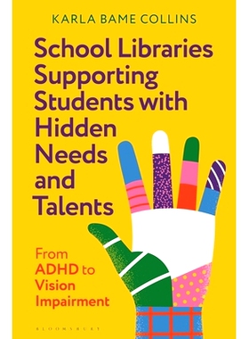 预订 School Libraries Supporting Students with Hidden Needs and Talents: From ADHD to Vision Impairment 支持具有隐藏需求