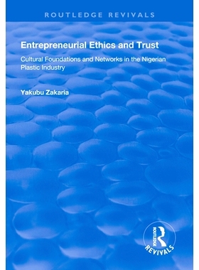 预订 Entrepreneurial Ethics and Trust: Cultural Foundations and Networks in the Nigerian Plastic Industry 企业家道德与信