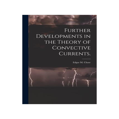 [预订]Further Developments in the Theory of Convective Currents. 9781014162502
