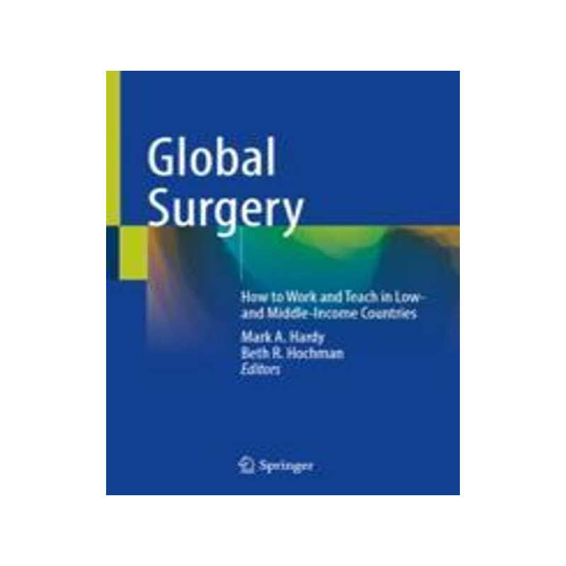 [预订]Global Surgery: How to Work and Teach in Low- And Middle-Income Countries 9783031281266