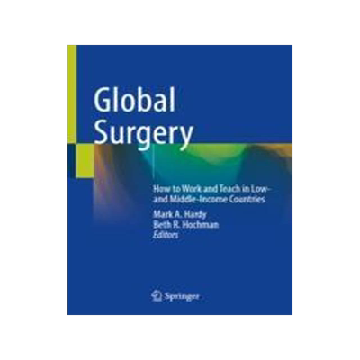 [预订]Global Surgery: How to Work and Teach in Low- And Middle-Income Countries 9783031281266