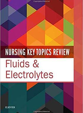 Nursing Key Topics Review: Fluids & Electrolytes 护理学重点课题综述：流体与电解液