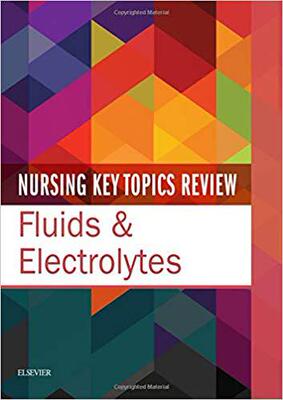 Nursing Key Topics Review: Fluids & Electrolytes 护理学重点课题综述：流体与电解液