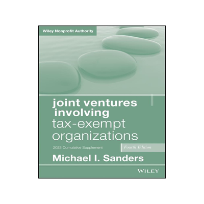 [预订]Joint Ventures Involving Tax-Exempt Organizations, 4Th Edition 2023 Supplement 9781394213870