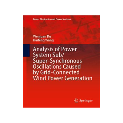 [预订]Analysis of Power System Sub/Super-Synchronous Oscillations Caused by Grid-Connected Wind Power Gene 9783031353420