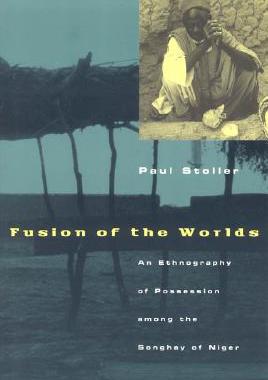 【预售】Fusion of the Worlds: An Ethnography of Possession Among the Songhay of Niger