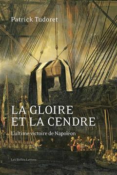 [预订]La gloire et la cendre : l’ultime victoire de Napoléon 9782251451916