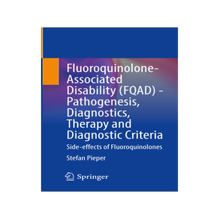 预订 Fluoroquinolone-Associated Disability (FQAD) - Pathogenesis, Diagnostics, Therapy and Diagnostic Criteria