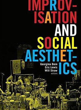 [预订]Improvisation and Social Aesthetics 9780822361947