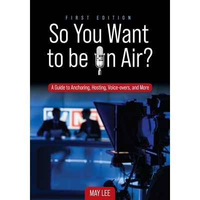 预订 So You Want to Be on Air?: A Guide to Anchoring, Hosting, Voice-overs, and More 你想上电视吗？：主播、主持、配音等