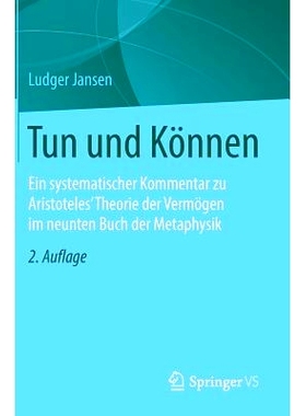 预订 Tun und Können: Ein systematischer Kommentar zu Aristoteles’ Theorie der Vermögen im neunten Buch der Metaphysik