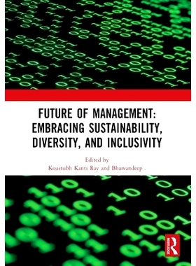 预订 Future of Management: Embracing Sustainability, Diversity, and Inclusivity: Proceedings of ICMR-2024 管理的未来：拥