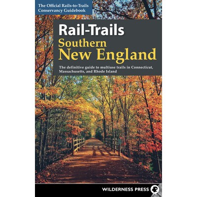 预订 Rail-Trails Southern New England: The Definitive Guide to Multiuse Trails in Connecticut, Massachusetts, and Rhode
