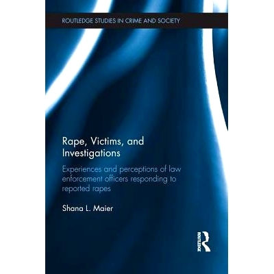 预订 Rape, Victims, and Investigations: Experiences and Perceptions of Law Enforcement Officers Responding to Reported R