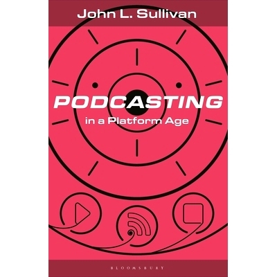 预订 Podcasting in a Platform Age: From an Amateur to a Professional Medium 平台时代的播客：从业余到专业媒体: 9781501380