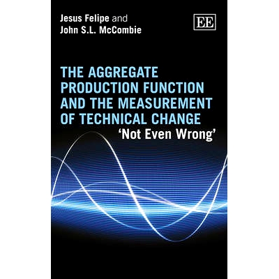预订 The Aggregate Production Function and the Measurement of Technical Change: ‘Not Even Wrong’ 测量技术变化：总量生