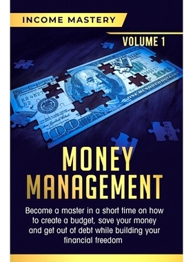 预订 Money Management: Become a Master in a Short Time on How to Create a Budget, Save Your Money and Get Out of Debt wh