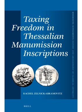 预订 Taxing Freedom in Thessalian Manumission Inscriptions 色萨利奴隶解放献辞中的税务自由: 9789004253896